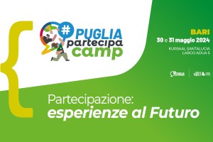 “PUGLIA PARTECIPA CAMP”, il primo meeting sulla Partecipazione in Puglia