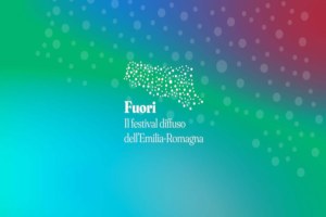 “Fuori, il Festival diffuso della Regione Emilia-Romagna”