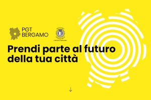 Bergamo: Prendi parte al futuro della tua città