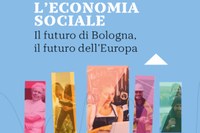 L'economia sociale: il futuro di Bologna, il futuro dell'Europa