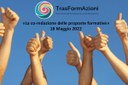 TrasFormAzioni: il 18 Maggio 2022, la prossima tappa del processo
